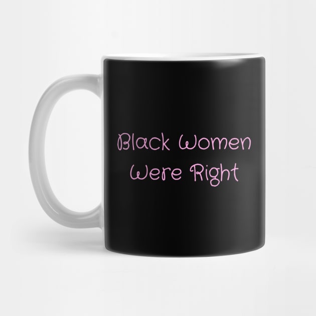 Black-Women-Were-Right by Creatifly Graphic Tees